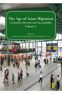 The Age of Asian Migration: Continuity, Diversity, and Susceptibility Volume 1