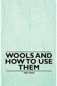 Wools and how to Use Them