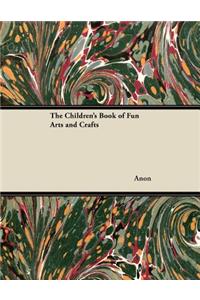 Children's Book of Fun Arts and Crafts
