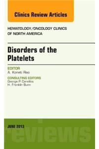 Disorders of the Platelets, an Issue of Hematology/Oncology Clinics of North America