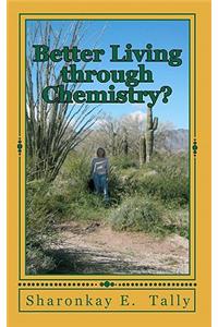 Better Living through Chemistry?