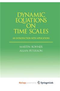 Dynamic Equations on Time Scales