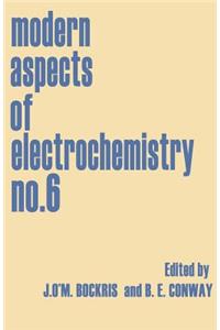 Modern Aspects of Electrochemistry No. 6