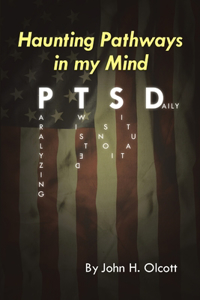 Haunting Pathways In My Mind: PTSD: Paralyzing Twisted Situations Daily