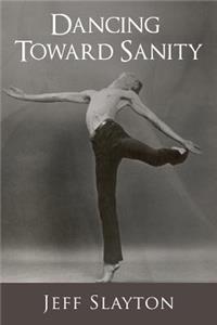 Dancing Toward Sanity