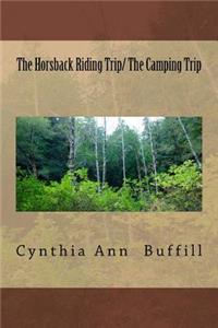 Horsback Riding Trip/ The Camping Trip