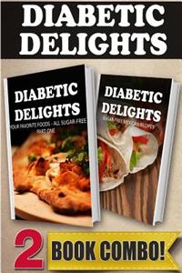 Your Favorite Foods - All Sugar-Free Part 1 and Sugar-Free Mexican Recipes: 2 Book Combo