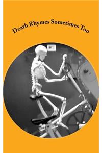 Death Rhymes Sometimes Too