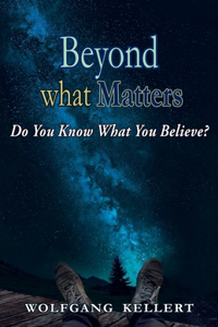 Beyond What Matters: Do You Know What You Believe?