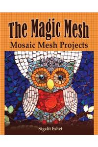 The Magic Mesh - Mosaic Mesh Projects
