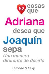 52 Cosas Que Adriana Desea Que Joaquín Sepa