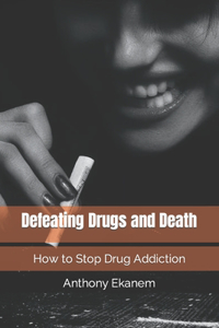 Defeating Drugs and Death