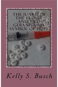 The Junkie In The Closet and Two Geraniums A Symbol Of Hope