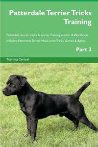Patterdale Terrier Tricks Training Patterdale Terrier Tricks & Games Training Tracker & Workbook. Includes: Patterdale Terrier Multi-Level Tricks, Games & Agility. Part 2