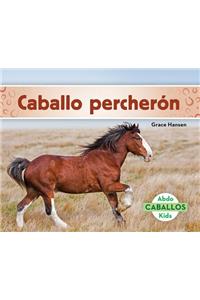 Caballo Percheron (Clydesdale Horses)