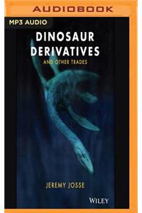 Dinosaur Derivatives and Other Trades