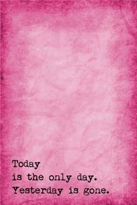 Just A Few Words Journal - Today Is The Only Day (Pink-Black)