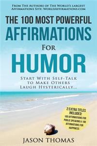 Affirmation the 100 Most Powerful Affirmations for Humor 2 Amazing Affirmative Bonus Books Included for Public Speaking & Happiness