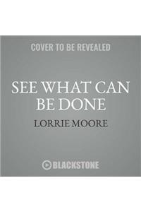 See What Can Be Done