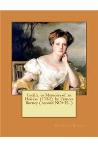 Cecilia, or Memoirs of an Heiress (1782) by Frances Burney ( second NOVEL )