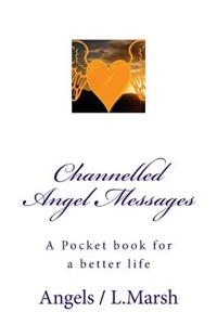 Channelled Angel Messages: A Pocketbook for a Better Life