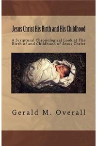 Jesus Christ His Birth and His Childhood