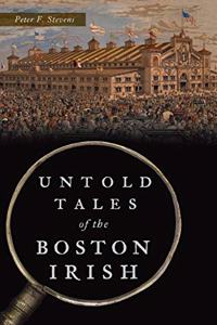 Untold Tales of the Boston Irish