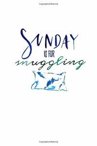 Sunday Is for Snuggling: 120 Pages Dotted Notebook Journal 5.25 X 8; Compact and Easy to Carry for Everyday Use; Big Ideas Notebook Dot Journal