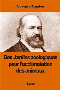 Des Jardins zoologiques pour l'acclimatation des animaux