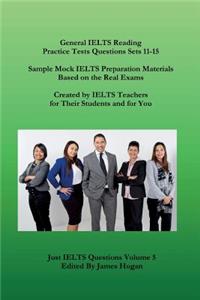 General Ielts Reading Practice Tests Questions Sets 11-15. Sample Mock Ielts Preparation Materials Based on the Real Exams: Created by Ielts Teachers for Their Students and for You