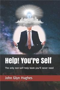 Help! You're Self
