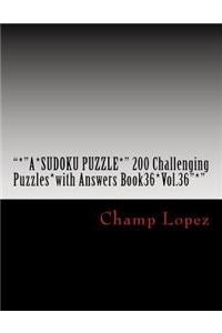 "*"A*SUDOKU PUZZLE*" 200 Challenging Puzzles*with Answers Book36*Vol.36"*"