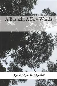 A Branch, a Few Words