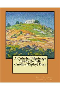 Cathedral Pilgrimage (1896). By