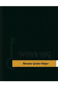 Abrasive Grader Helper Work Log