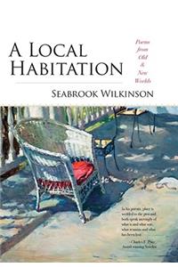 Local Habitation: Poems from Old & New Worlds