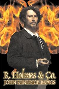 R. Holmes & Co. by John Kendrick Bangs, Fiction, Fantasy, Fairy Tales, Folk Tales, Legends & Mythology, Detective & Mystery