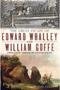 Great Escape of Edward Whalley and William Goffe: Smuggled Through Connecticut