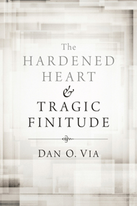 Hardened Heart and Tragic Finitude