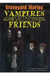 Vampires Are Not Your Friends: Book 5