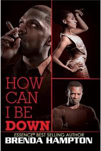 How Can I Be Down?