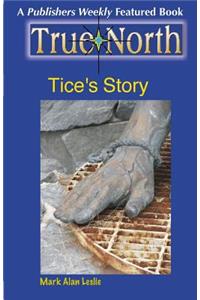 True North: Tice's Story