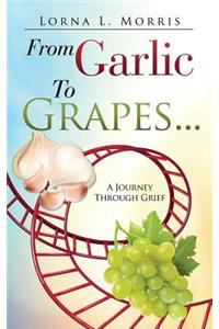 From Garlic to Grapes...