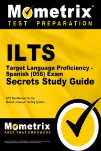 Ilts Target Language Proficiency - Spanish (056) Exam Secrets Study Guide
