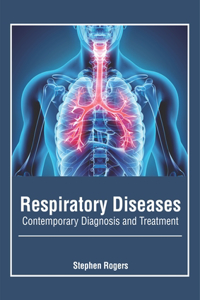 Respiratory Diseases: Contemporary Diagnosis and Treatment