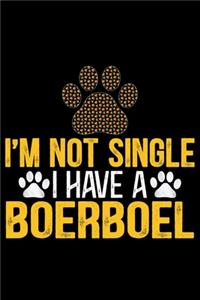 I'm Not Single I Have a Boerboel