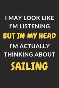 I May Look Like I'm Listening But In My Head I'm Actually Thinking About Sailing