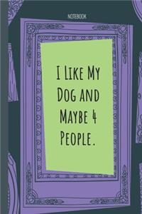 I Like My Dog and Maybe 4 People.