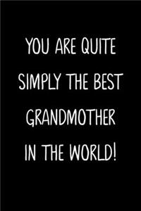 You Are Quite Simply The Best Grandmother In The World!