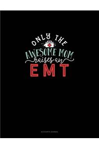 Only The Awesome Mom Raises An EMT